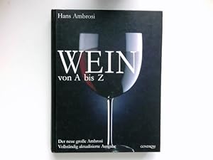 Wein von A bis Z : der neue große Ambrosi. [Unter Mitarb. von Albert Paul .]