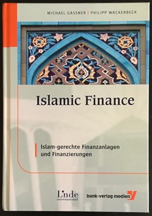 Islamic Finance: Islam-gerechte Finanzanlagen und Finanzierungen.