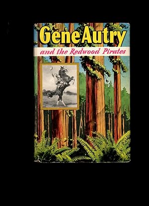Gene Autry and the Redwood Pirates An original story featuring Gene Autry famous motion picture star