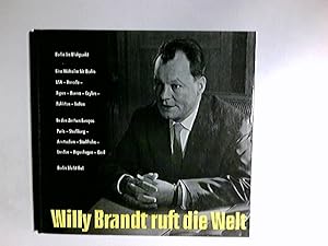 Bild des Verkufers fr Willy Brandt ruft die Welt : Ein dokumentar Bericht. Rudolf Kettlein. Redakt. Bearb.: Wolfgang Kruse zum Verkauf von Antiquariat Buchhandel Daniel Viertel