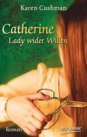 Bild des Verkufers fr Catherine, Lady wider Willen : [Roman]. Karen Cushman. Aus dem Amerikan. von Bettine Braun. Mit einem Nachw. der Autorin / dtv ; 71460 : Junior : Erzhlte Geschichte zum Verkauf von Antiquariat Buchhandel Daniel Viertel