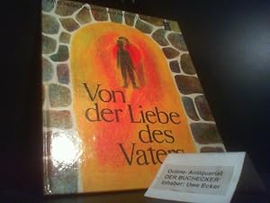 Image du vendeur pour Von der Liebe des Vaters : Lukas 15,11 - 32. Bilder u. Gestaltung von / Katechetisches Anschauungsmaterial mis en vente par Der Buchecker