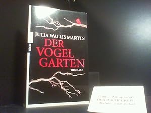 Seller image for Der Vogelgarten : Thriller. Julia Wallis Martin. Aus dem Engl. von Mechtild Sandberg-Ciletti for sale by Der Buchecker