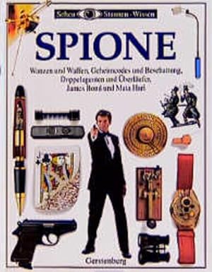 Seller image for Spione. Wanzen und Waffen, Geheimcodes und Beschattung, Doppelagenten und berlufer, James Bond und Mata Hari for sale by Gerald Wollermann