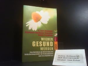 Wieder gesund werden : eine Anleitung zur Aktivierung der Selbstheilungskräfte für Krebspatienten...