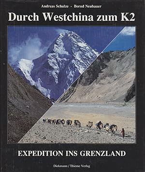 Seller image for Durch Westchina zum K 2 : Expeditionen ins Grenzland / Andreas Schulze ; Bernd Neubauer for sale by Bcher bei den 7 Bergen