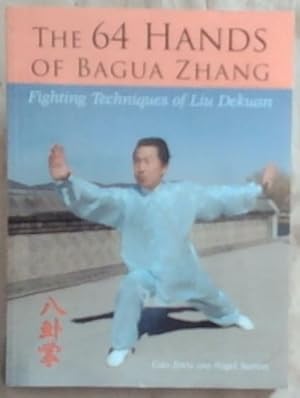 Bild des Verkufers fr The 64 Hands of Bagua Zhang: Fighting Techniques of Liu Dekuan zum Verkauf von Chapter 1