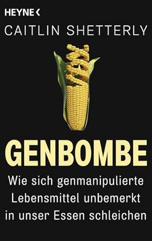 Seller image for Genbombe Wie sich genmanipulierte Lebensmittel unbemerkt in unser Essen schleichen for sale by primatexxt Buchversand