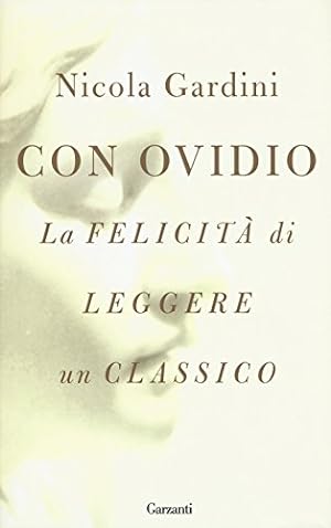 Immagine del venditore per Con Ovidio. La felicit di leggere un classico venduto da Libreria sottomarina - Studio Bibliografico