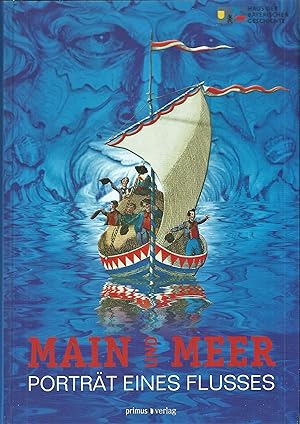 Bild des Verkufers fr Main und Meer; Portrt eines Flues; Katalog zur Bayerischen Landesausstellung 2013 (Kunsthalle Schweinfurt 9. Mai bis 13. Oktober 2013) zum Verkauf von Bcherhandel-im-Netz/Versandantiquariat