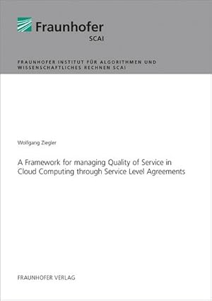 Bild des Verkufers fr A Framework for managing Quality of Service in Cloud Computing through Service Level Agreements.: Dissertationsschrift zum Verkauf von Rheinberg-Buch Andreas Meier eK