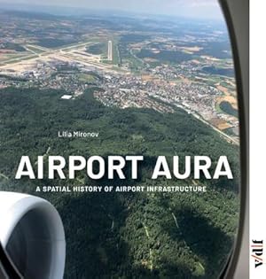 Bild des Verkufers fr Airport Aura: A Spatial History of Airport Infrastructure zum Verkauf von Rheinberg-Buch Andreas Meier eK