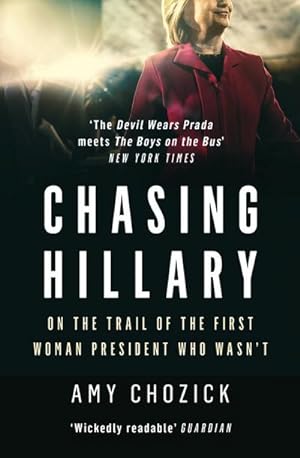 Bild des Verkäufers für Chasing Hillary: On the Trail of the First Woman President Who Wasn t zum Verkauf von Rheinberg-Buch Andreas Meier eK