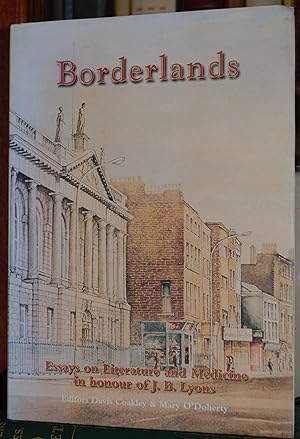 Imagen del vendedor de Borderlands: Essays on Literature and Medicine in Honour of J.B.Lyons a la venta por James Howell Rare Books