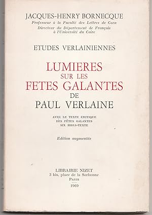 Lumières sur les Fêtes galantes de Paul Verlaine. Avec le texte critique des fFêtes galantes, six...