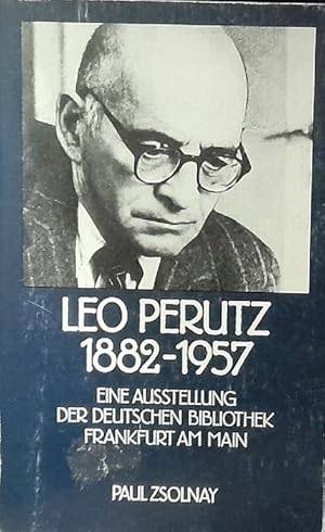 Leo Perutz: 1882 - 1957 (eine Ausstellung der Deutschen Bibliothek, Frankfurt am Main)