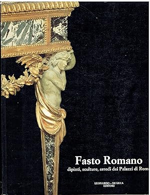 Seller image for FASTO ROMANO. DIPINTI, SCULTURE, ARREDI DAI PALAZZI DI ROMA. Roma, 15 maggio - 30 giugno 1991. for sale by Libreria sottomarina - Studio Bibliografico