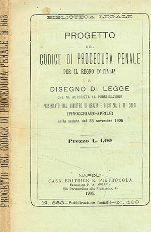 Progetto del codice di procedura penale per il regno d'italia e disegno di legge che ne autorizza...