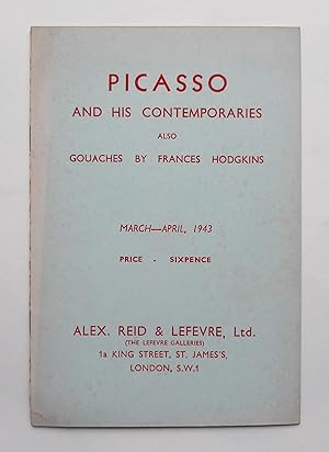 Picasso and his Contemporaries also Gouaches by Frances Hodgkins. Alex, Reid & Lefevre. London Ma...