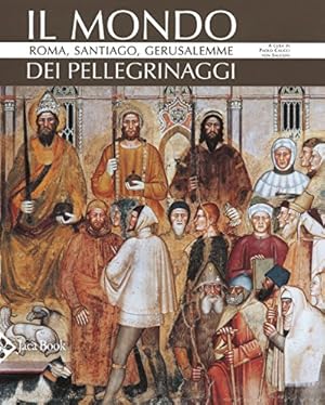 Seller image for Il mondo dei pellegrinaggi. Roma, Santiago, Gerusalemme. Nuova ediz. for sale by Libreria sottomarina - Studio Bibliografico