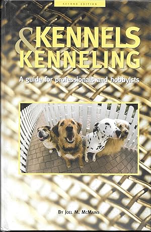 Imagen del vendedor de Kennels and Kenneling: A Guide for Hobbyists and Professionals a la venta por Charing Cross Road Booksellers