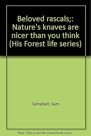 Image du vendeur pour Beloved rascals;: Nature's knaves are nicer than you think (His Forest life series) mis en vente par Redux Books