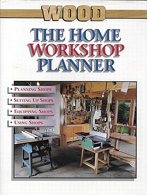 Immagine del venditore per The Home Workshop Planner: A Guide to Planning, Setting Up, Equipping, and Using Your Own Home Workshop (BETTER HOMES AND GARDENS WOOD) venduto da Charing Cross Road Booksellers