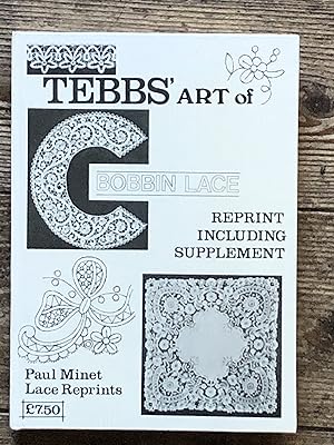 Seller image for Tebbs' Art of Bobbin Lace Including the Supplement the Art of Bobbin Lace for sale by Dyfi Valley Bookshop