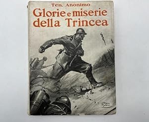 Glorie e miserie della trincea. Fronte italiano 1915-1918. Quarta edizione dal 10 al 15 migliaio