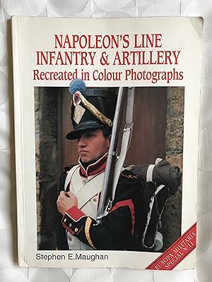 Napoleon's Line Infantry & Artillery. Recreated in Colour Photographs.