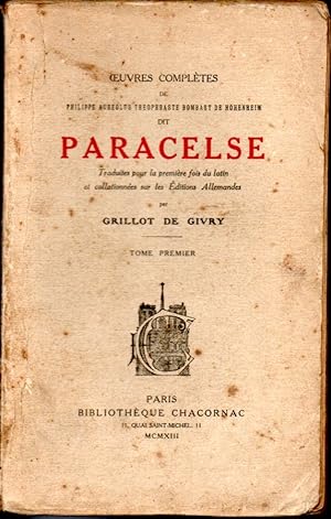 Oeuvres complètes de Philippe Aureolus Theophraste Bombast de Hohenheim dit Paracelse. Traduites ...