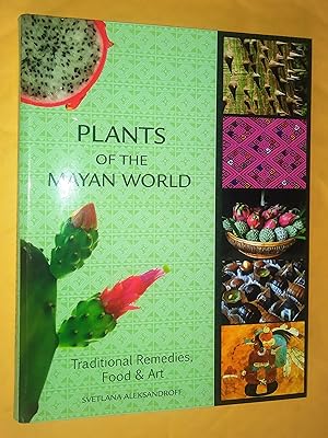 Plants in the Mayan Culture: Traditional Remedies, Food and Art