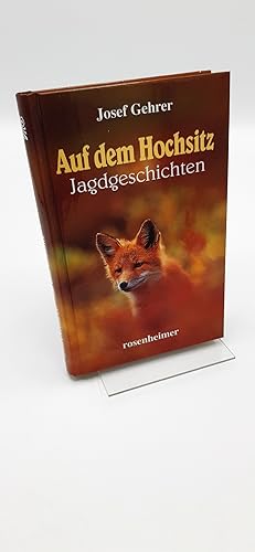 Bild des Verkufers fr Auf dem Hochsitz Jagdgeschichten / Josef Gehrer zum Verkauf von Antiquariat Bcherwurm