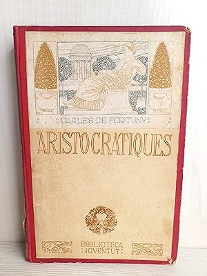 Imagen del vendedor de Aristocrtiques. Carles de Fortuny. Biblioteca Joventut, 1910. Cataln a la venta por Bibliomania