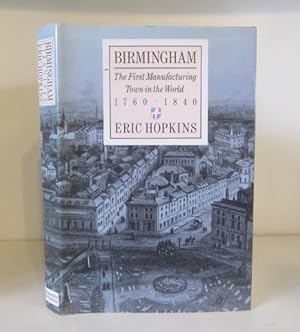 Seller image for Birmingham: The First Manufacturing Town in the World, 1760-1840 for sale by BRIMSTONES