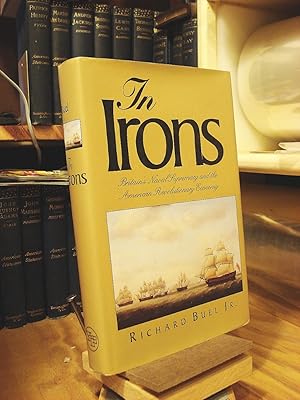 Seller image for In Irons: Britain's Naval Supremacy and the American Revolutionary Economy for sale by Henniker Book Farm and Gifts