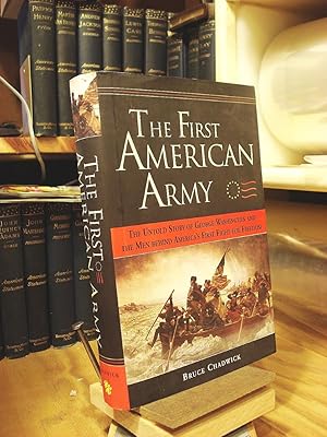 The First American Army: The Untold Story of George Washington and the Men Behind America's First...
