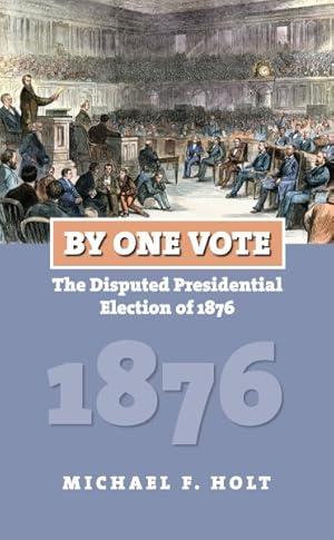 Bild des Verkufers fr By One Vote : The Disputed Presidential Election of 1876 zum Verkauf von GreatBookPrices