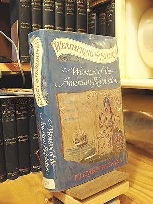 Seller image for Weathering the Storm: Women of the American Revolution for sale by Henniker Book Farm and Gifts