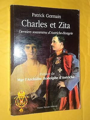 Image du vendeur pour Charles et Zita : Derniers souverains d'Autriche-Hongrie mis en vente par Livresse