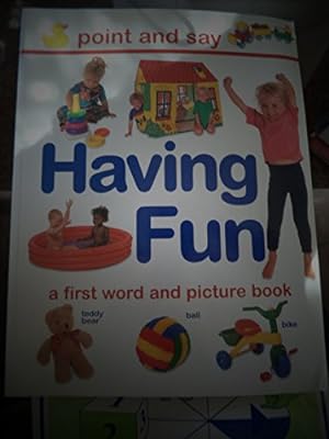 Imagen del vendedor de Point and Say Having Fun: A First Word and Picture Book a la venta por WeBuyBooks