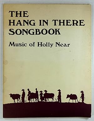 The Hang in there Songbook. Music an Words by Holly Near and Jeffrey Langley and Friends. Compile...