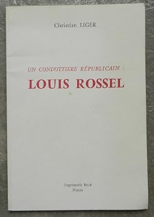 Seller image for Un condottiere rpublicain : Louis Rossel. for sale by Librairie les mains dans les poches