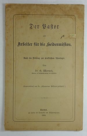 Seller image for Der Pastor als Arbeiter fr die Heidenmission. Auch ein Beitrag zur praktischen Theologie. (Sonderdruck aus der "Allgemeinen Missions-Zeitschrift). for sale by Brbel Hoffmann