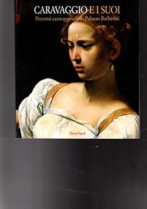 Imagen del vendedor de Caravaggio e i suoi. Percorsi caravaggeschi in palazzo Barberini (Roma, 1999). Ediz. illustrata a la venta por Libreria sottomarina - Studio Bibliografico