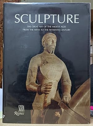 Image du vendeur pour Sculpture: The Great Art of the Middle Ages from the Fifth to the Fifteenth Century mis en vente par Moe's Books