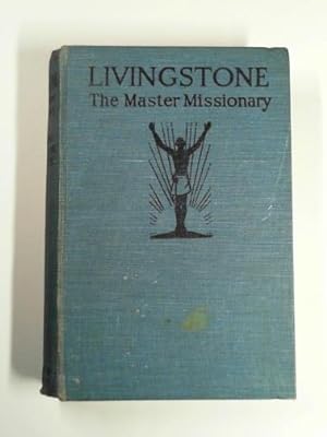 Seller image for Livingstone, the master missionary for sale by Cotswold Internet Books