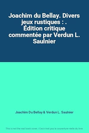 Seller image for Joachim du Bellay. Divers jeux rustiques : . dition critique commente par Verdun L. Saulnier for sale by Ammareal