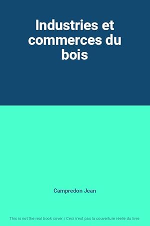 Image du vendeur pour Industries et commerces du bois mis en vente par Ammareal