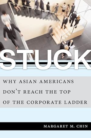 Imagen del vendedor de Stuck : Why Asian Americans Don't Reach the Top of the Corporate Ladder a la venta por GreatBookPrices